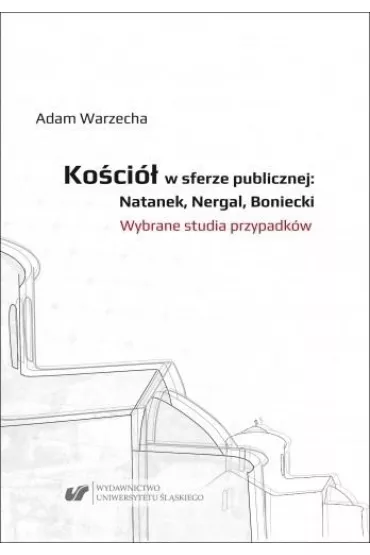 Ko�ci� w sferze publicznej: Natanek, Nergal.. - Adam  Warzecha