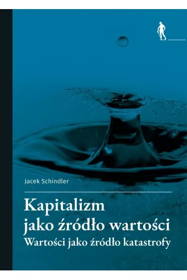 Kapitalizm jako rdo wartoci - Jacek Schindler