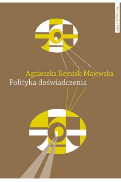 POLITYKA DOWIADCZENIA Agnieszka Rejniak-Majewska