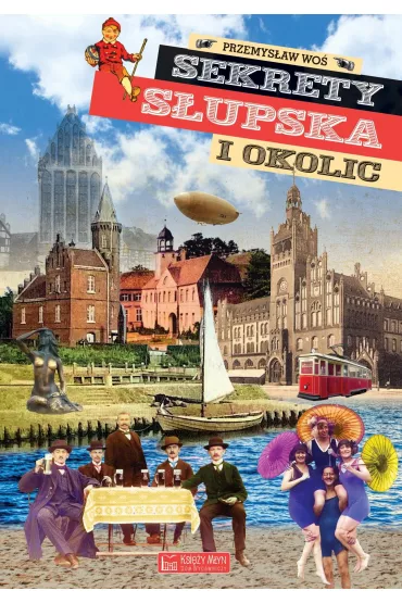 Sekrety S�upska i okolic. Sekrety - Przemys�aw Wo�