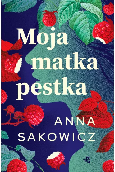 Moja matka pestka - Anna Sakowicz
