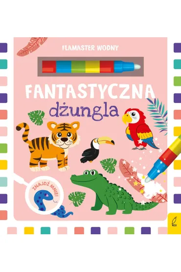 Flamaster wodny. Fantastyczna d�ungla - Ma�gorzata Korbiel