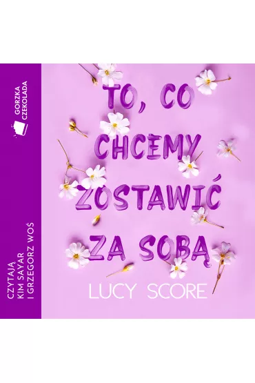 Audiobook To, co chcemy zostawi za sob mp3 - Lucy Score