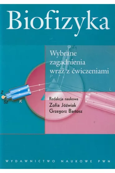Biofizyka. Wybrane zagadnienia wraz z �wiczeniami - Zofia J�wiak, Grzegorz Bartosz