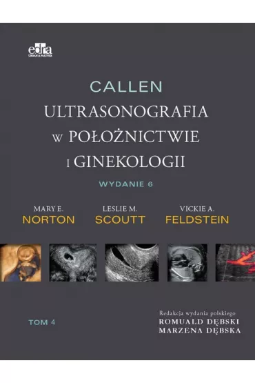 Callen. Ultrasonografia w po�o�nictwie i ginekologii. Tom 4 - Vickie A. Feldstein, Mary E. Norton, Leslie M. Scoutt