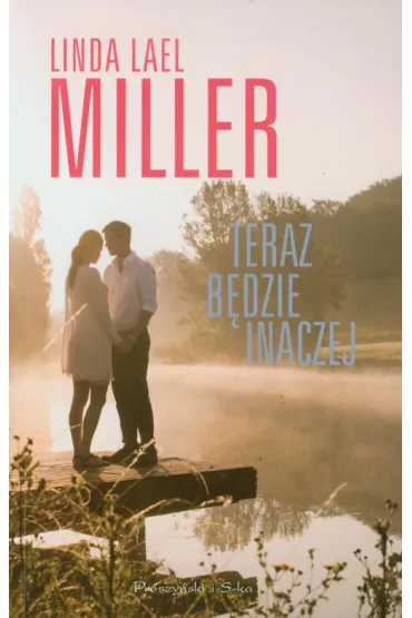 Teraz b�dzie inaczej - Linda Miller Lael