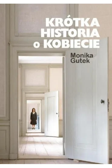 Kr�tka historia o kobiecie - Monika  Gutek