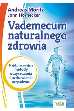 eBook Vademecum naturalnego zdrowia. Najskuteczniejsze metody oczyszczania i uzdrawiania organizmu pdf mobi epub