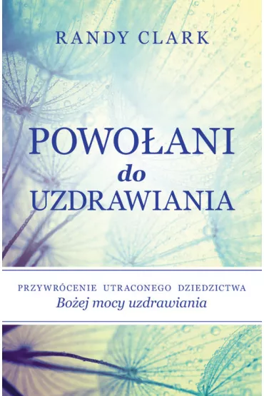 Powo�ani do uzdrawiania - Clark Randy