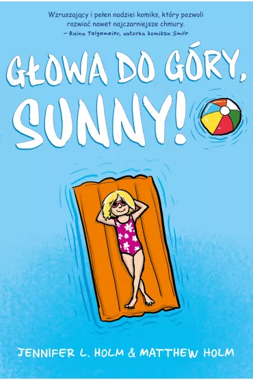 G�owa do g�ry, Sunny! Tom 1 - Jennifer L. Holm, Matthew Holm