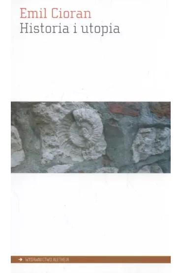 Historia i utopia - Emil Cioran