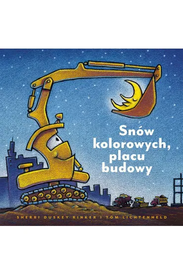 Sn�w kolorowych, placu budowy - Sherri Duskey Rinker, Tom Lichtenheld