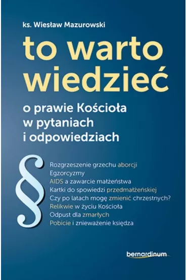 To warto wiedzie�. O prawie Ko�cio�a w pytaniach i odpowiedziach - Wies�aw Mazurowski