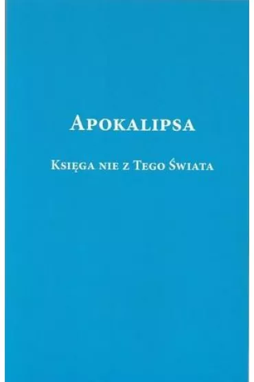 Apokalipsa. Ksi�ga nie z tego �wiata - Ryszard  Rabiega
