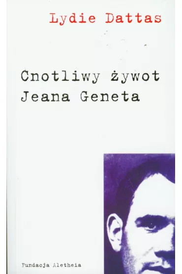 Cnotliwy �ywot Jeana Geneta - Lydie Dattas