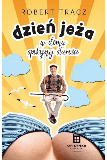 Dzie� je�a w domu spokojnej staro�ci - Robert  Tracz