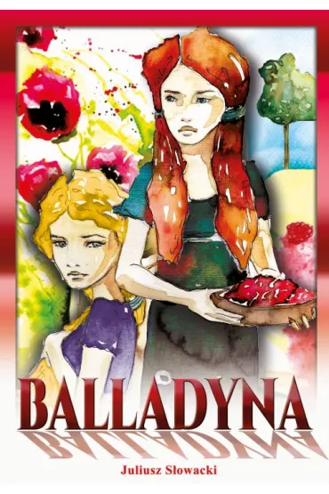 Balladyna - Juliusz S�owacki