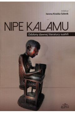Nipe Kalamu Odsony dawnej literatury suahili Tom 1