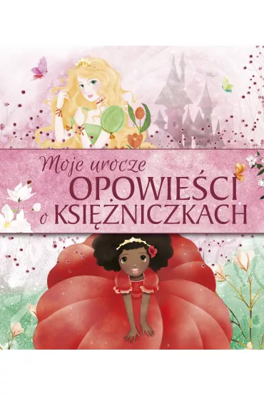Moje urocze opowie�ci o ksi�niczkach
