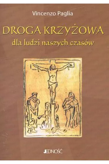 Droga krzy�owa dla ludzi naszych czas�w - Paglia Vincenzo - Paglia Vincenzo
