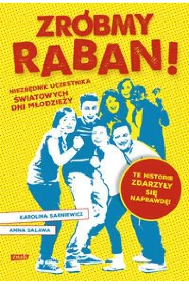 Zr�bmy raban! Niezb�dnik na �wiatowe Dni M�odzie�y - Anna Salawa, Karolina Sarniewicz