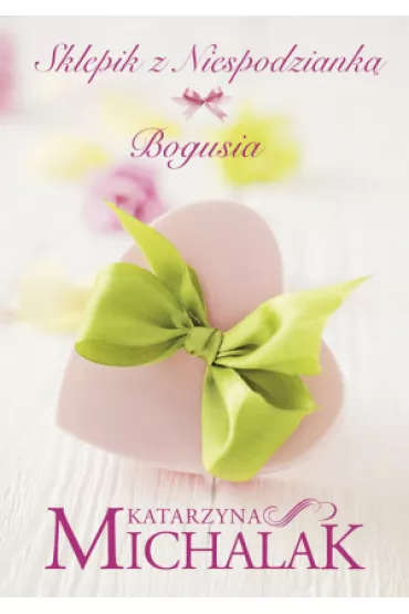 Sklepik z Niespodziank�. Bogusia - Katarzyna Michalak