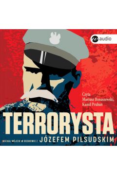 Audiobook Terrorysta. Micha Wjcik w rozmowie z Jzefem Pisudskim mp3