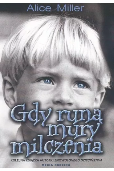 Gdy run� mury milczenia - Alice Miller