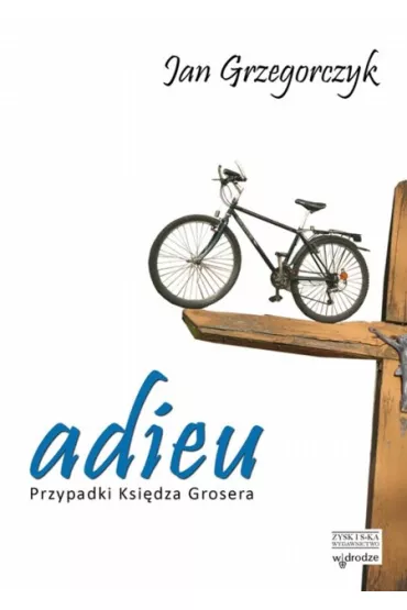 Adieu. Przypadki ksi�dza Grosera. Tom 1 - Jan Grzegorczyk