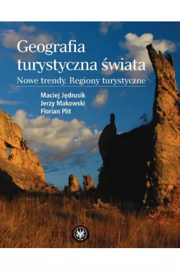 Geografia turystyczna �wiata. Nowe trendy. Regiony turystyczne - Florian Plit, Jerzy Makowski, Maciej J�drusik