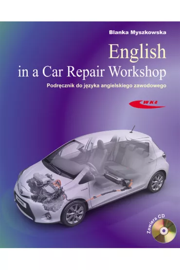English in a Car Repair Workshop. Podr�cznik do j�zyka angielskiego zawodowego - Blanka Myszkowska