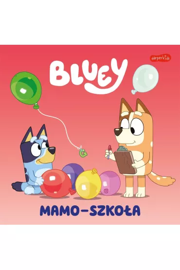 Bluey. Mamo-szkoa. Moja czytanka