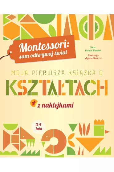 Montessori: sam odkrywaj �wiat. Moja pierwsza ksi��ka o kszta�tach - Chiara Piroddi