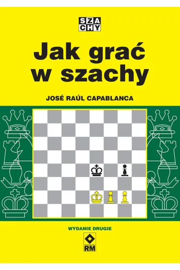 Jak gra� w szachy - Capablanca Jose Raul