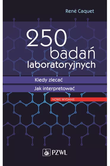 250 bada� laboratoryjnych. Kiedy zleca�, jak interpretowa� - Rene Caquet