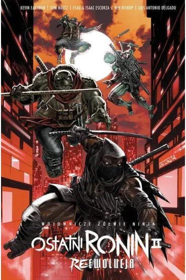 Wojownicze ��wie Ninja. Ostatni Ronin II: Re-Ewolucja - Kevin Eastman, Tom  Waltz
