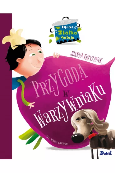 Igna� Zi�ko gotuje. Przygoda w warzywniaku - Joanna Krzy�anek