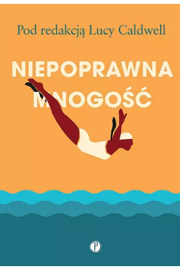 Niepoprawna mnogo�� - Lucy  Caldwell