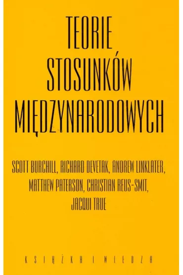 Teorie stosunk�w mi�dzynarodowych - Scott Burchill, Richard Devetak, Linklater Andrew i inni