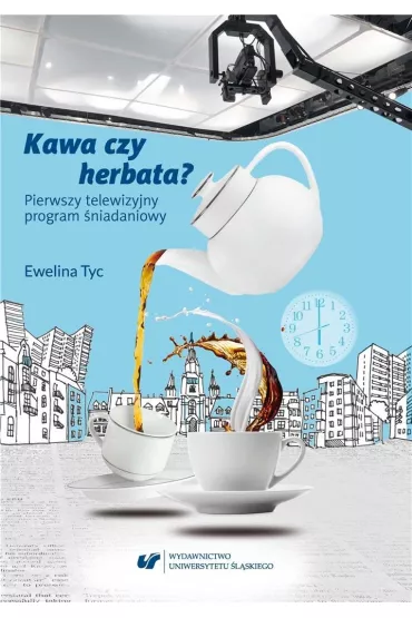 Kawa czy herbata? Pierwszy telewizyjny program �niadaniowy - Ewelina  Tyc