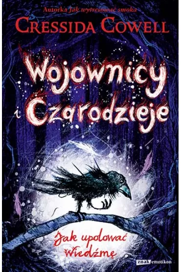 Wojownicy i Czarodzieje. Jak upolowa� Wied�m� - Cressida Cowell