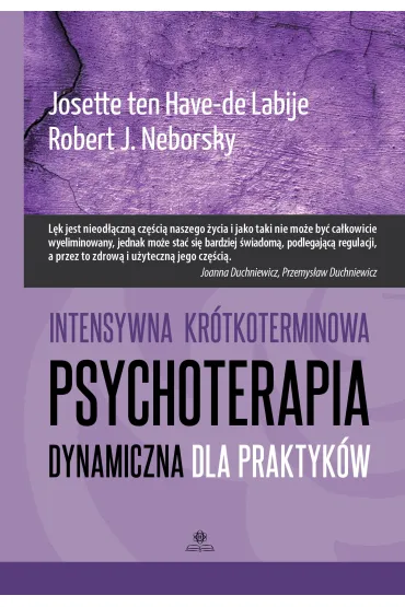 Intensywna kr�tkoterminowa psychoterapia dynamiczna dla praktyk�w - Robert J Neborsky, Josette ten Have-de Labije