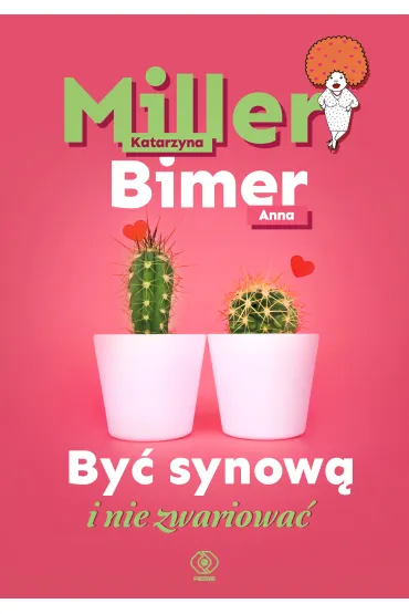 By� synow� i nie zwariowa� - Katarzyna Miller, Anna  Bimer