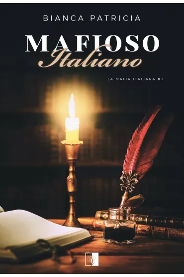 Mafioso Italiano. La Mafia Italiana. Tom 1 - Bianca Patricia