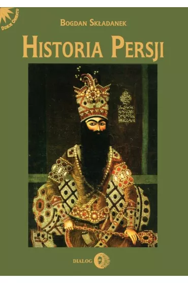 Od Safawid�w do II wojny �wiatowej (XVI-po�. XX w.). Historia Persji. Tom 3 - Bogdan Sk�adanek