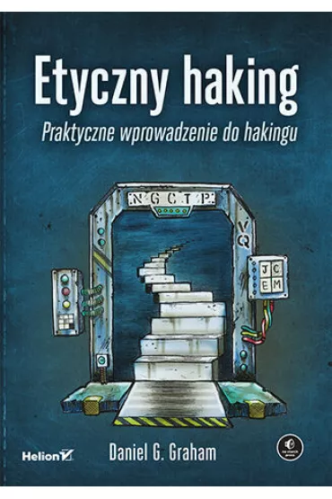 Etyczny haking. Praktyczne wprowadzenie do hakingu - Graham Daniel