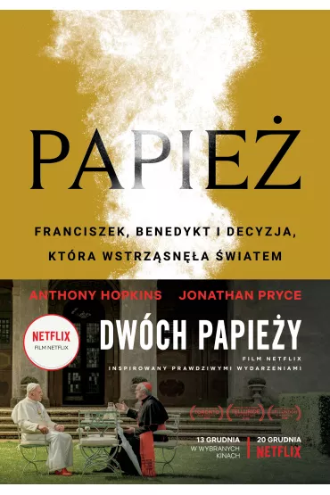Papie�. Franciszek, Benedykt i decyzja, kt�ra wstrz�sn�a �wiatem - Anthony McCarten