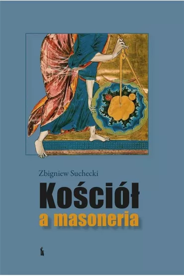 Ko�ci� a masoneria - Zbigniew Suchecki