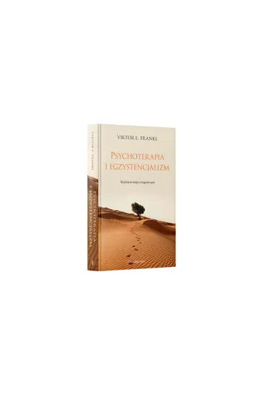 Psychoterapia i egzystencjalizm. Wybrane eseje o logoterapii - Viktor Emil Frankl