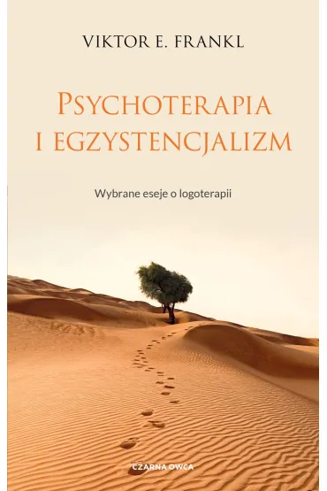 Psychoterapia i egzystencjalizm. Wybrane eseje o logoterapii - Viktor Emil Frankl
